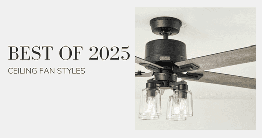 Best Ceiling Fan Styles of 2025