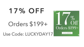 17% Off Orders $199+ with code: LUCKYDAY17 through March 18th. Excludes Clearance and Select Items.