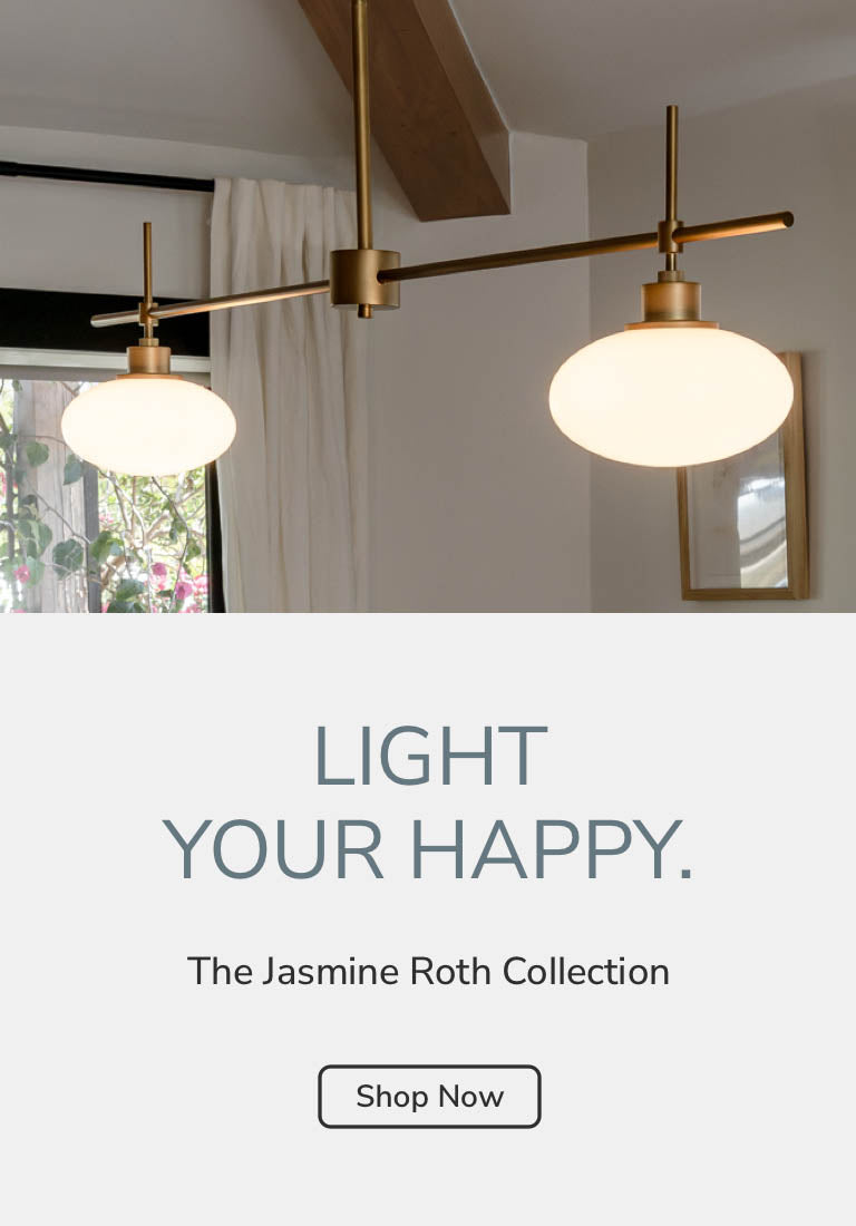 Light Your Happy. The Jasmine Roth Collection. Shop Now.