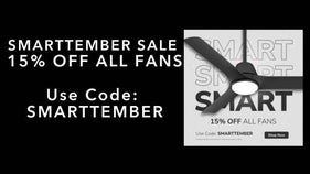 SMARTTEMBER SALE. 15% OFF ALL FANS. Use Code: SMARTTEMBER. Shop Now.